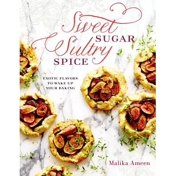Sweet Sugar, Sultry Spice: Exotic Flavors to Wake Up Your Baking