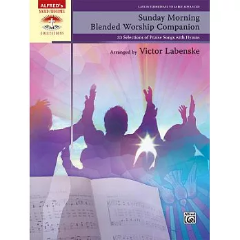 Sunday Morning Blended Worship Companion: 33 Selections of Praise Songs with Hymns, Comb Bound Book