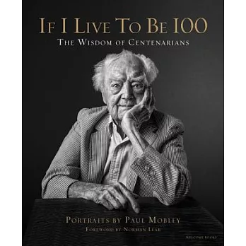 If I Live to Be 100: The Wisdom of Centenarians