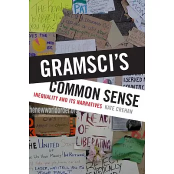 Gramsci’s Common Sense: Inequality and Its Narratives