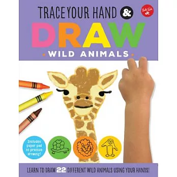 Trace Your Hand & Draw: Wild Animals