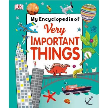 My Encyclopedia of Very Important Things: For Little Learners Who Want to Know Everything (3-8 歲適讀，My Very Important Encyclopedias)