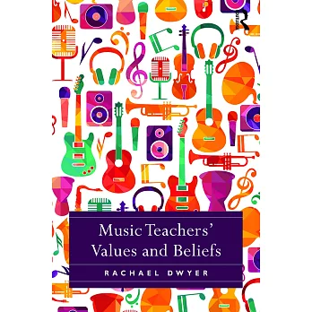 Music Teachers’ Values and Beliefs