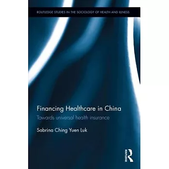 Financing Healthcare in China: Towards Universal Health Insurance