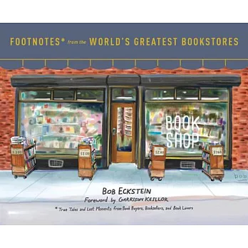 Footnotes from the World’s Greatest Bookstores: True Tales and Lost Moments from Book Buyers, Booksellers, and Book Lovers