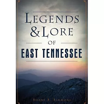 Legends & Lore of East Tennessee