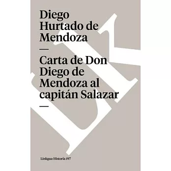 Carta de Don Diego de Mendoza al Capitan Salazar / Letter of Don Diego de Medoza to Captain Salazar