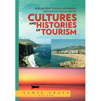 Researching Coastal and Resort Destination Management: Cultures and Histories of Tourism