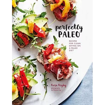 Perfectly Paleo: Recipes for Clean Eating on a Paleo Diet