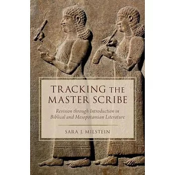 Tracking the Master Scribe: Revision Through Introduction in Biblical and Mesopotamian Literature