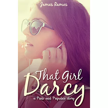 That Girl, Darcy: A Pride & Prejudice Story