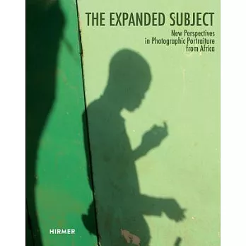 The Expanded Subject: New Perspectives in Photographic Portraiture from Africa