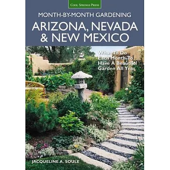 Arizona, Nevada & New Mexico Month-by-Month Gardening: What to Do Each Month to Have a Beautiful Garden All Year