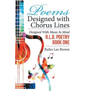 Poems Designed With Chorus Lines: Designed With Music in Mind