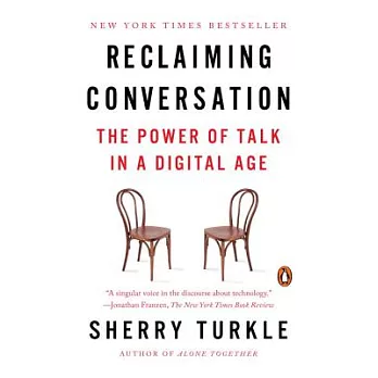 Reclaiming Conversation: The Power of Talk in a Digital Age
