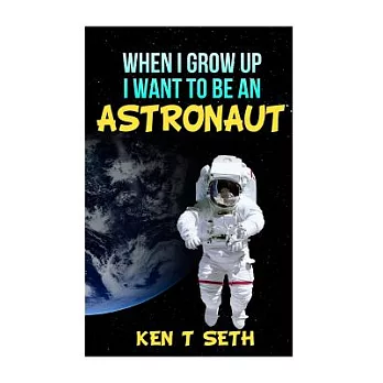 When I Grow Up I Want to Be an Astronaut