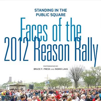 Standing in the Public Square: Faces of the 2012 Reason Rally