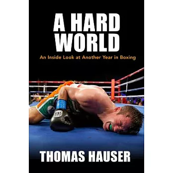 A Hard World: An Inside Look at Another Year in Boxing