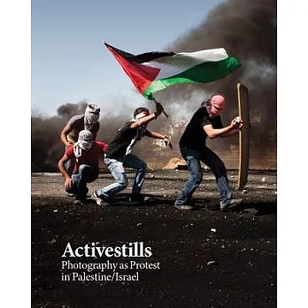 Activestills: Photography as Protest in Palestine/Israel