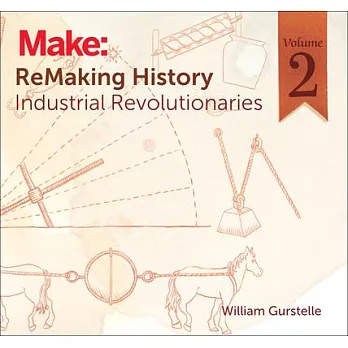 Remaking History: Industrial Revolutionaries
