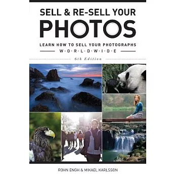 Sell & Re-Sell Your Photos: Learn How to Sell Your Photographs Worldwide