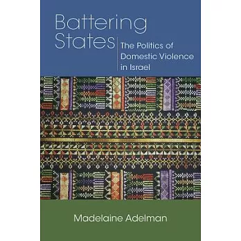 Battering States: The Politics of Domestic Violence in Israel