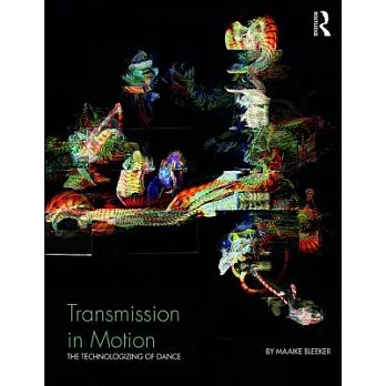 Transmission in Motion: The Technologizing of Dance