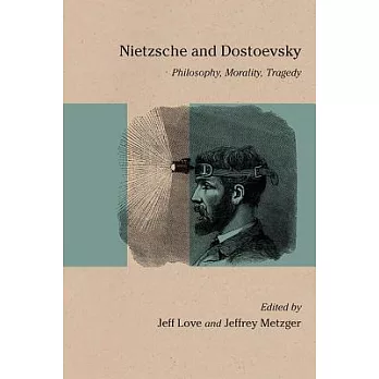 Nietzsche and Dostoevsky: Philosophy, Morality, Tragedy