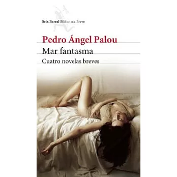Mar fantasma / Ghost Sea: Cuatro Novelas Breves