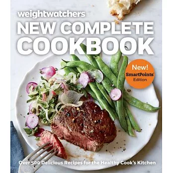 Weight Watchers New Complete Cookbook: Over 500 Delicious Recipes for the Healthy Cook’s Kitchen