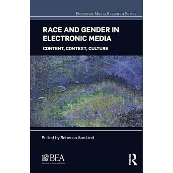 Race and Gender in Electronic Media: Content, Context, Culture