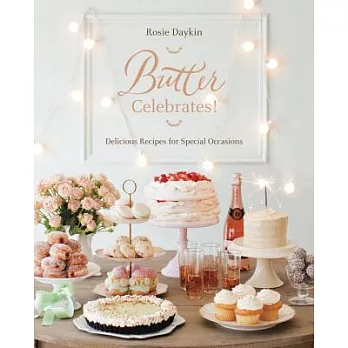Butter Celebrates!: Delicious Recipes for Special Occasions