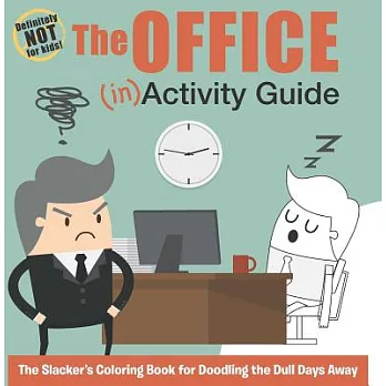 The Office (In)activity Guide: The Slacker’s Coloring Book for Doodling the Dull Days Away