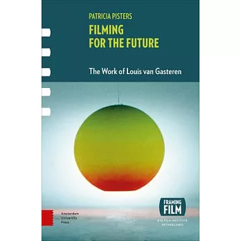 Filming for the Future: The Work of Louis Van Gasteren [With DVD]