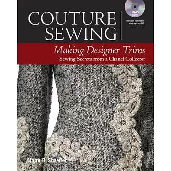 Couture Sewing: Making Designer Trims: More Secrets from a Chanel Collector