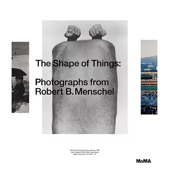 The Shape of Things: Photographs from Robert B. Menschel
