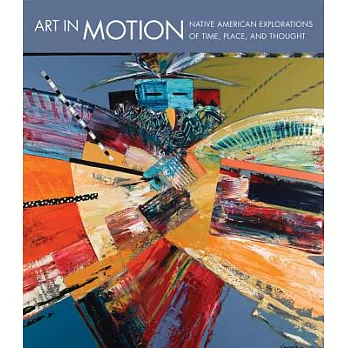Art in Motion: Native American Explorations of Time, Place, and Thought