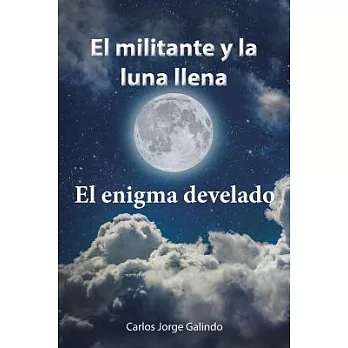 El Militante Y La Luna Llena: El Enigma Develado