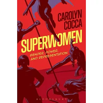 Superwomen: Gender, Power, and Representation