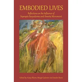 Embodied Lives: Reflections on the Influence of Suprapto Suryodarmo and Amerta Movement
