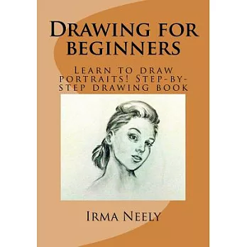 Drawing for Beginners: Learn to Draw Portraits! Step-by-step Drawing Book