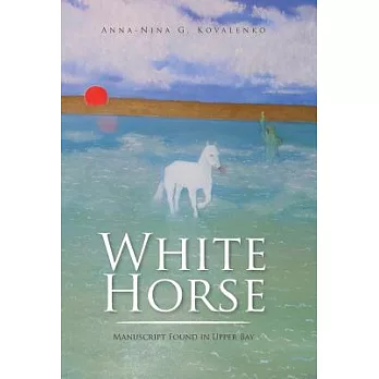 White Horse: Manuscript Found in Upper Bay