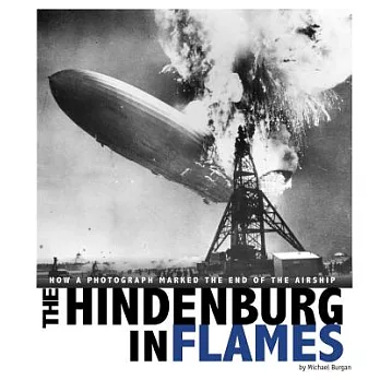 The Hindenburg in Flames: How a Photograph Marked the End of the Airship