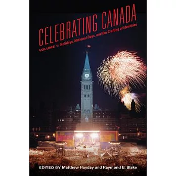 Celebrating Canada: Holidays, National Days, and the Crafting of Identities