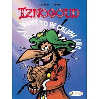 Iznogoud 13: I Want to Be Caliph Instead of the Caliph