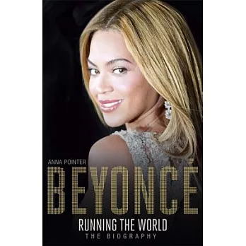Beyoncé: Running the World: the Biography