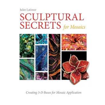 Sculptural Secrets for Mosaics: Creating 3-D Bases for Mosaic Application