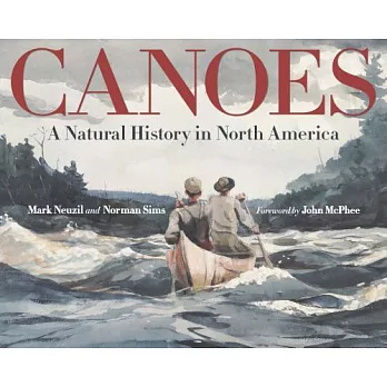 Canoes: A Natural History in North America