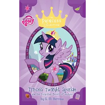 Princess Twilight Sparkle and the Forgotten Books of Autumn /