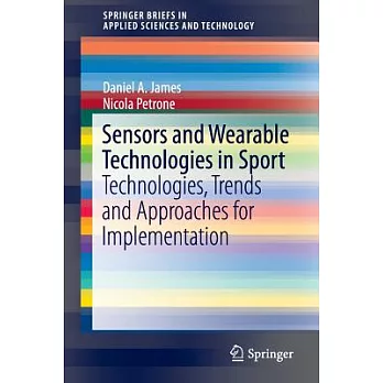 Sensors and Wearable Technologies in Sport: Technologies, Trends and Approaches for Implementation